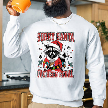 Sorry Santa I've Been Feral Sweatshirt